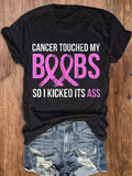 Women's Cancer Touched My Boob So I Kicked It'S Ass T-shirt