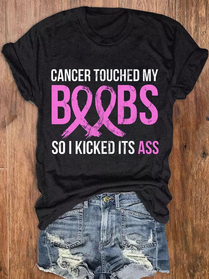 Women's Cancer Touched My Boob So I Kicked It'S Ass T-shirt