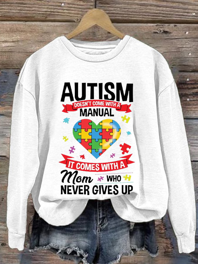 Retro Autism Doesn't Come With A Manual It Comes With A Mom Who Never Gives Up Print Sweatshirt