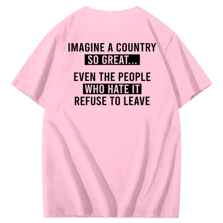 Imagine A Country So Great 100% Cotton T-Shirt