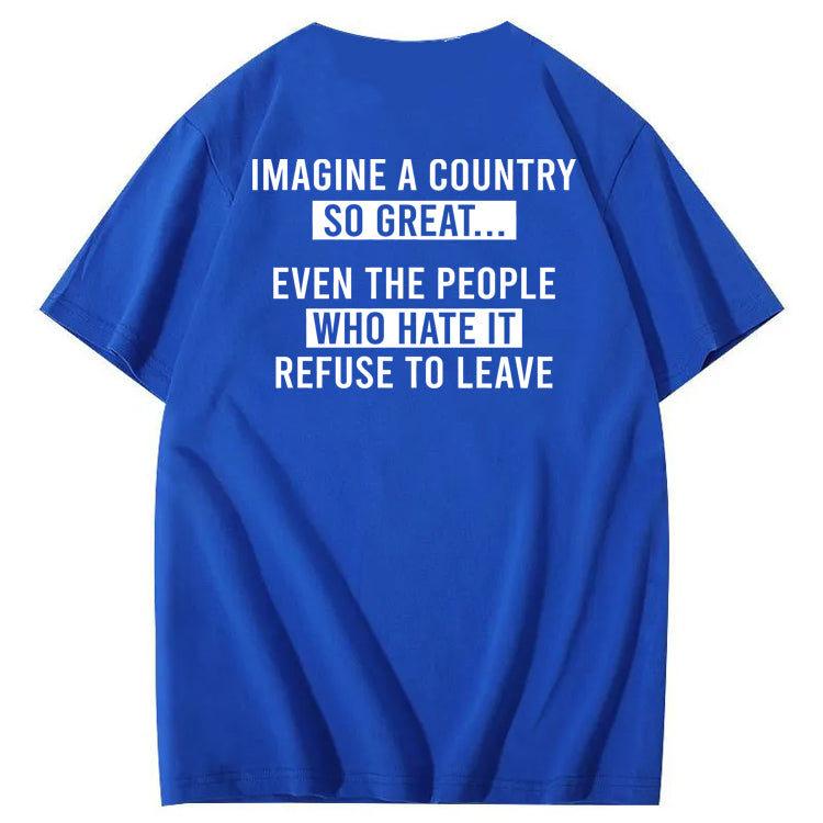 Imagine A Country So Great 100% Cotton T-Shirt