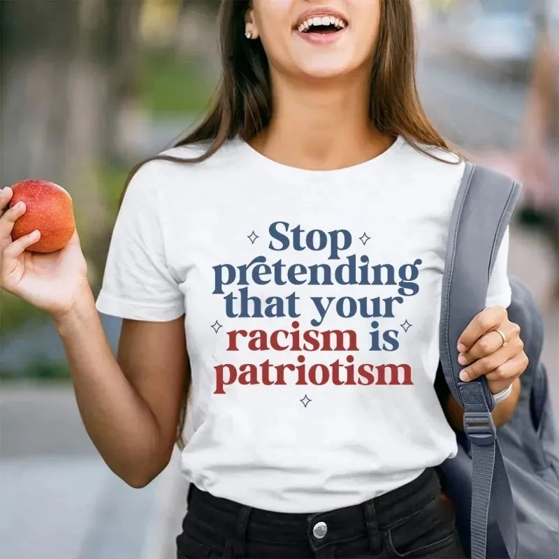 Stop Pretending That Your Racism Is Patriotism Cotton T-Shirt