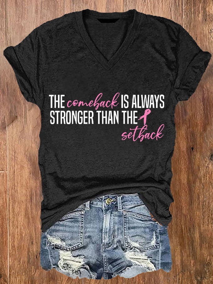 Women's The Comeback Is Always Stronger Than The Setback Breast Cancer Print V-Neck T-Shirt
