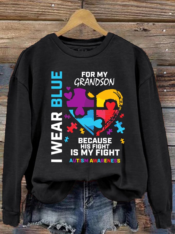 Women's I Wear Blue For My Grandson Because His Fight Is My Fight Autism Awareness Printed Sweatshirt