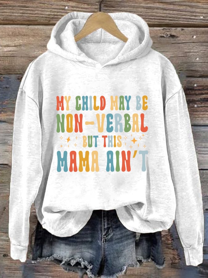 Women's My Child May Be Non-Verbal But This Mama Ain’t Autism Awareness Print Hoodie