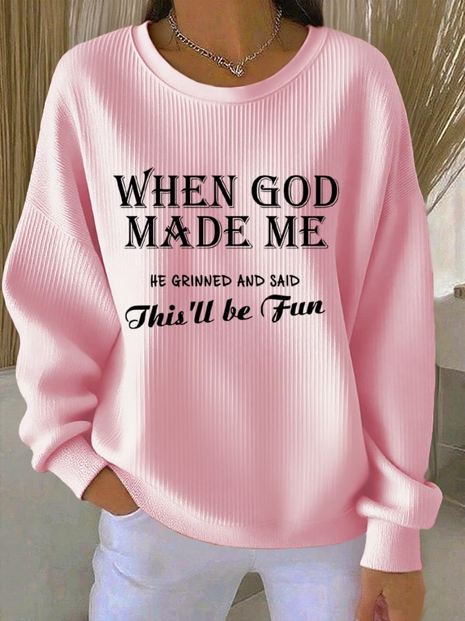 Women'S When God Made Me He Grinned And Said This'll Be Fun Sweatshirt