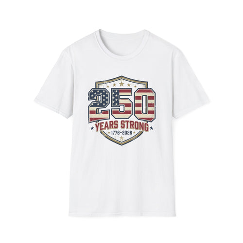 250 Years Strong Patriotic T-Shirt — 1776–2026