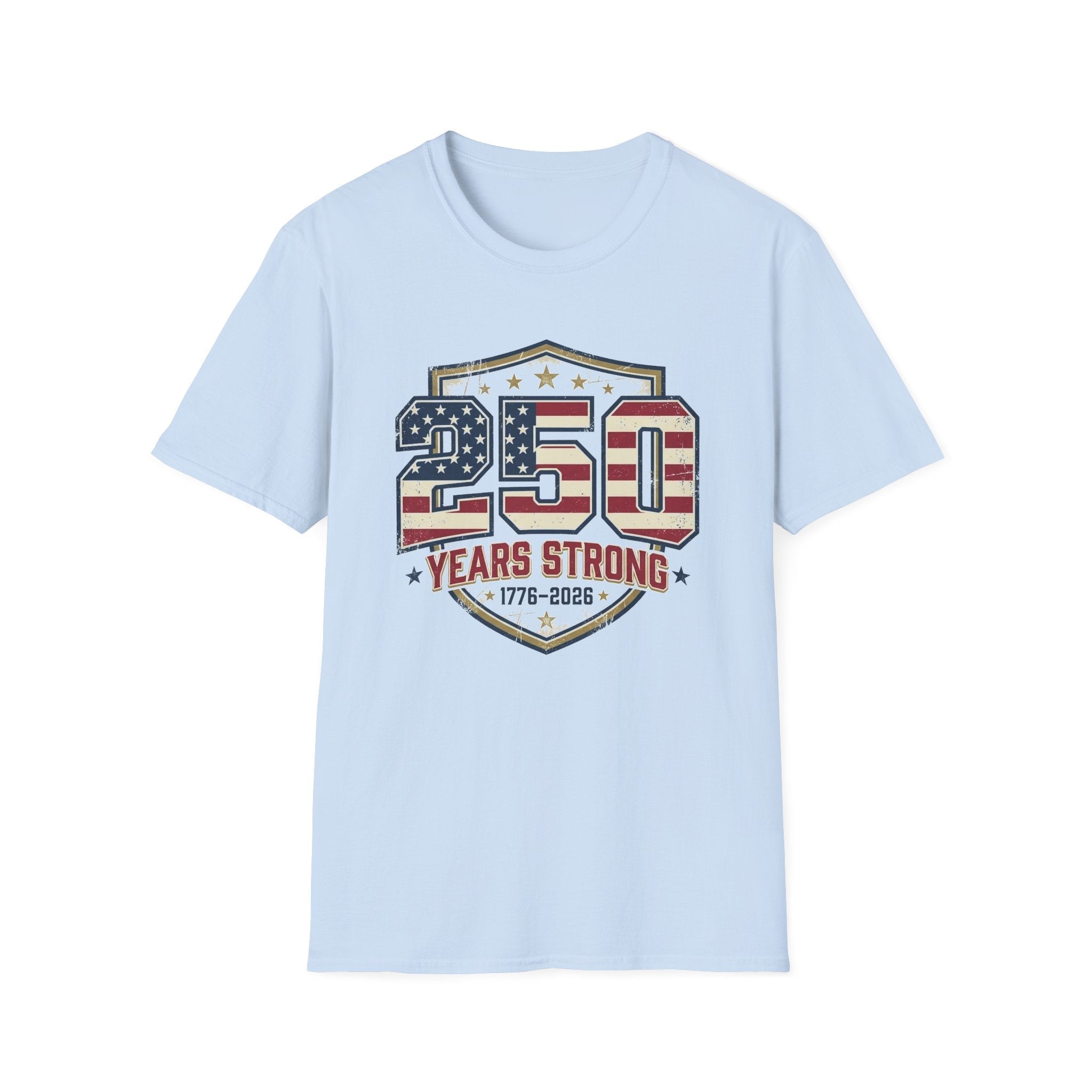 250 Years Strong Patriotic T-Shirt — 1776–2026