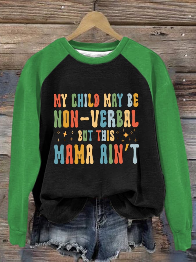 Women's My Child May Be Non-Verbal But This Mama Ain’t Autism Awareness Print Crew Neck Pullover