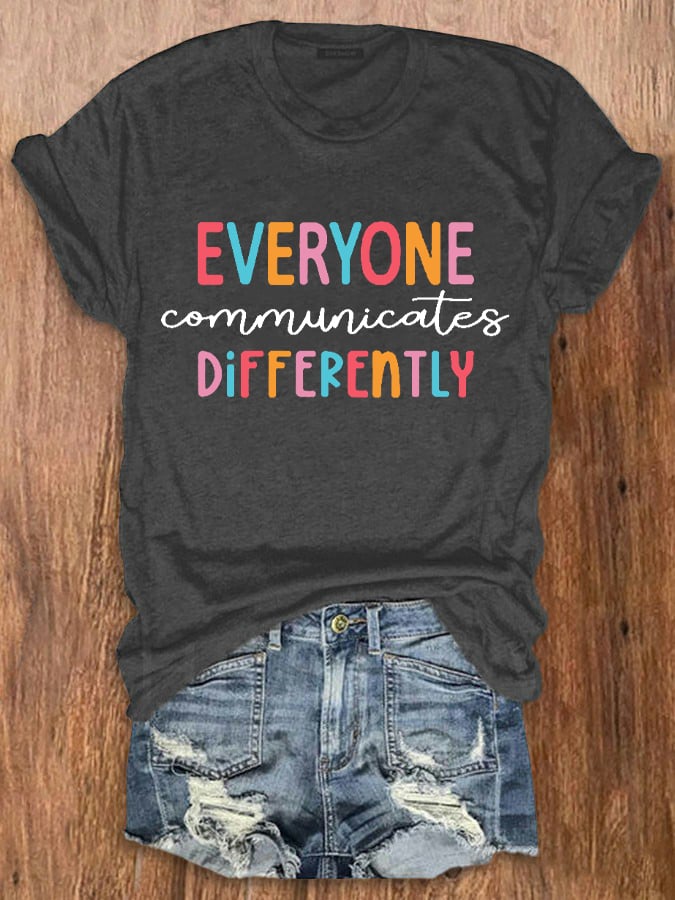 Women's Everyone Communicate Differently Autism Awareness Print Crew Neck T-Shirt