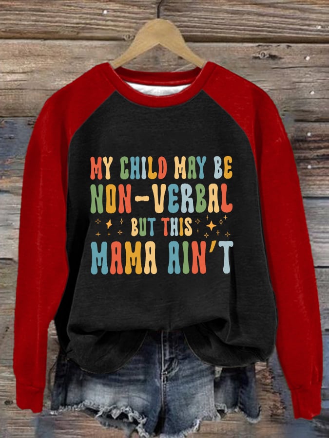 Women's My Child May Be Non-Verbal But This Mama Ain’t Autism Awareness Print Crew Neck Pullover