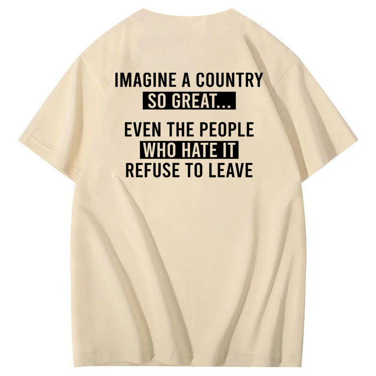 Imagine A Country So Great 100% Cotton T-Shirt