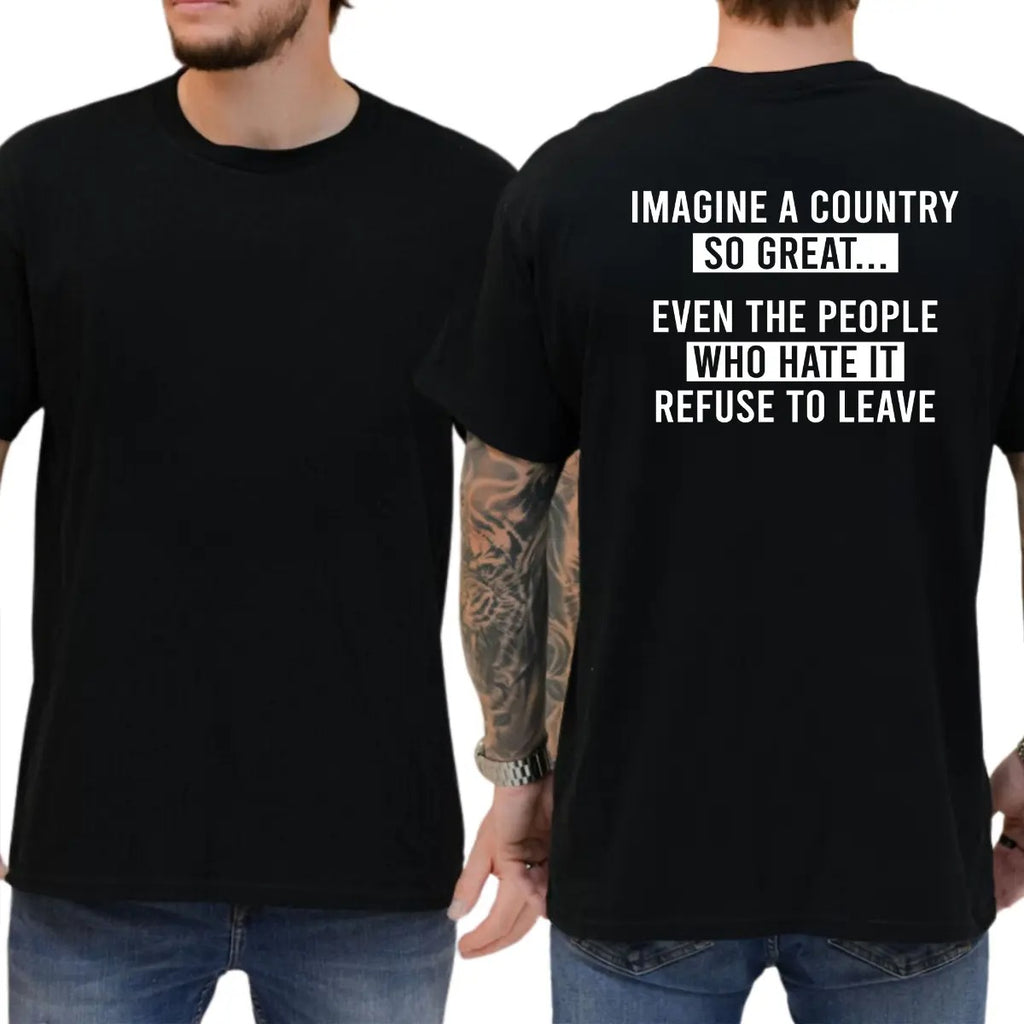 Imagine A Country So Great 100% Cotton T-Shirt