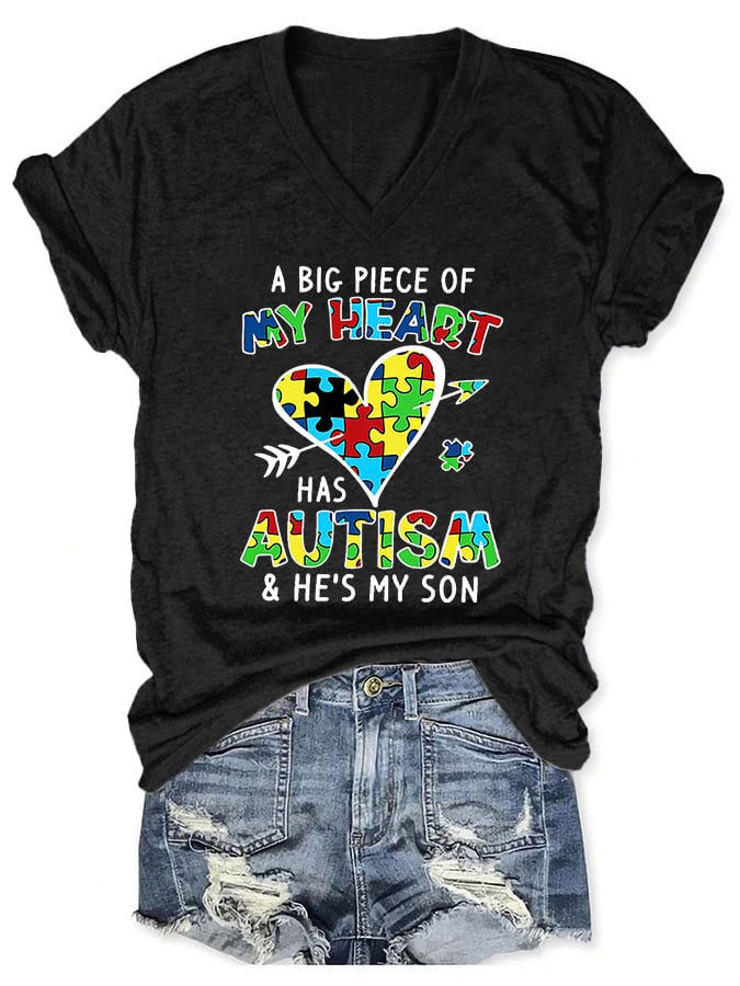 V-neck Retro A Big Piece Of My Heart Has Autism And He's My Son Print T-Shirt