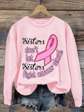 Women's Sister Don't Let Sisters Fight Cancer Alone Print Round Neck Sweatshirt