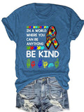 Round Neck Vintage Autism Awareness In A World Where You Can Be Anything Be Kind Print T-Shirt