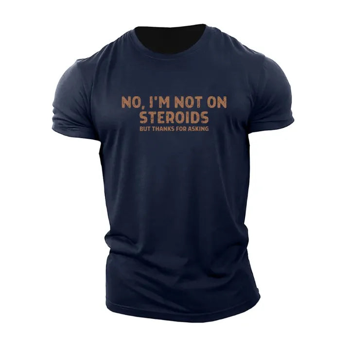Men's No, I'm Not On Steroids Crew Neck Cotton Short-Sleeve T-Shirt