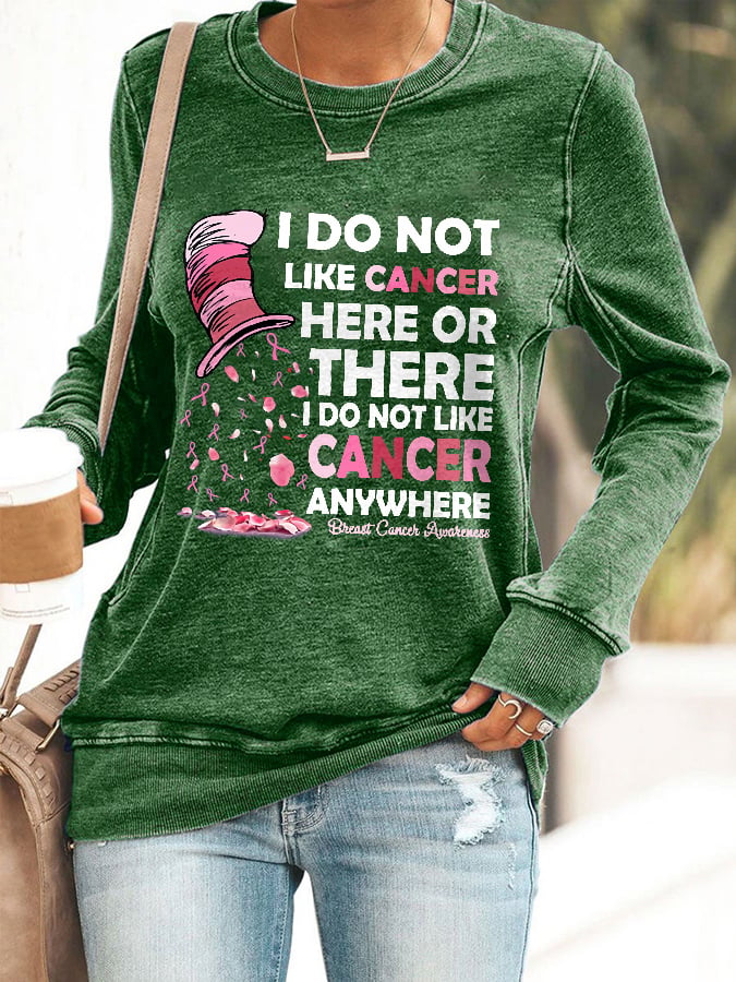 Breast Cancer Awareness I Do Not Like Cancer Here Or There I Do Not Like Cancer Anywhere Print Sweatshirt