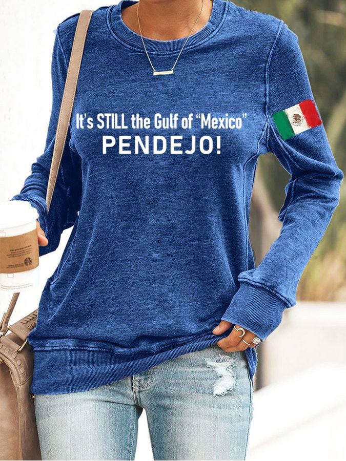 Women's It's Still the Gulf of "Mexico" PENDEJO Printed Crew Neck Sweatshirt
