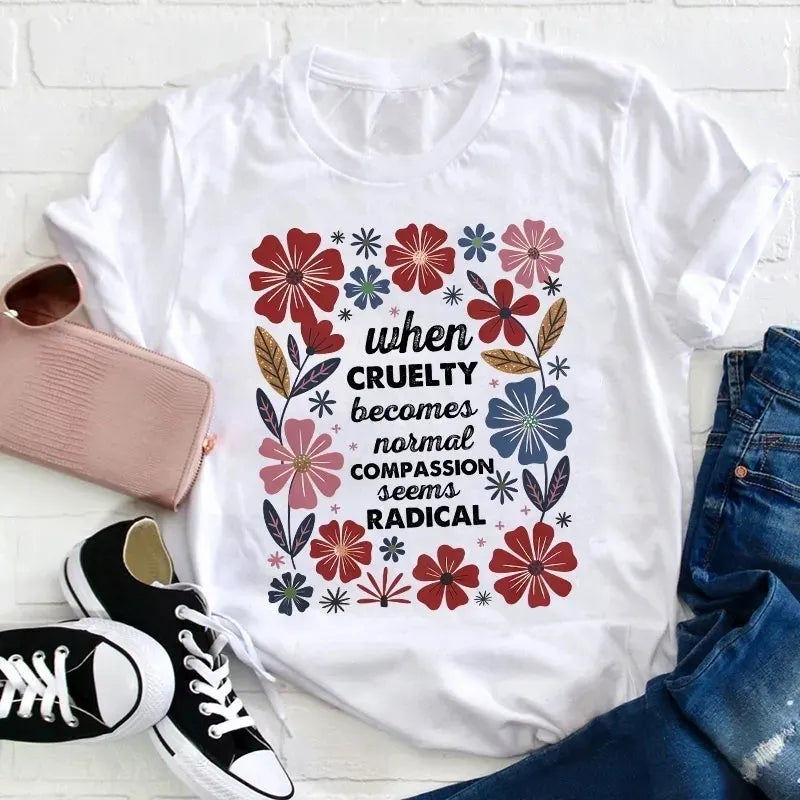 When Cruelty Becomes Normal Compassion Seems Radical Cotton T-Shirt