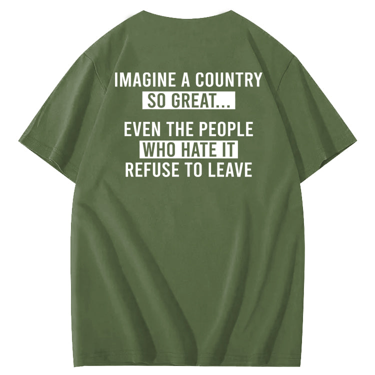 Imagine A Country So Great 100% Cotton T-Shirt