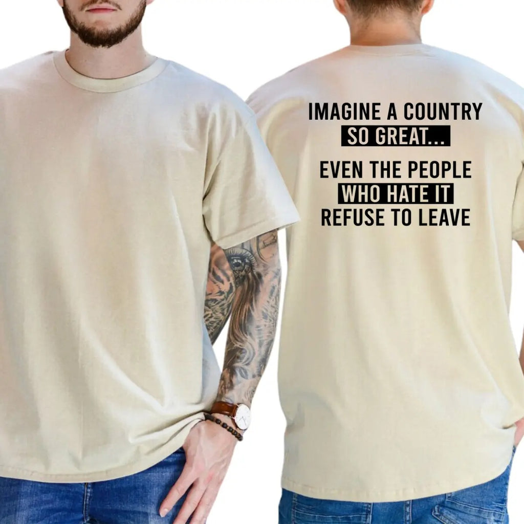 Imagine A Country So Great 100% Cotton T-Shirt