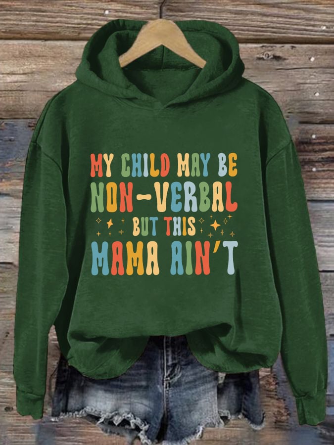 Women's My Child May Be Non-Verbal But This Mama Ain’t Autism Awareness Print Hoodie