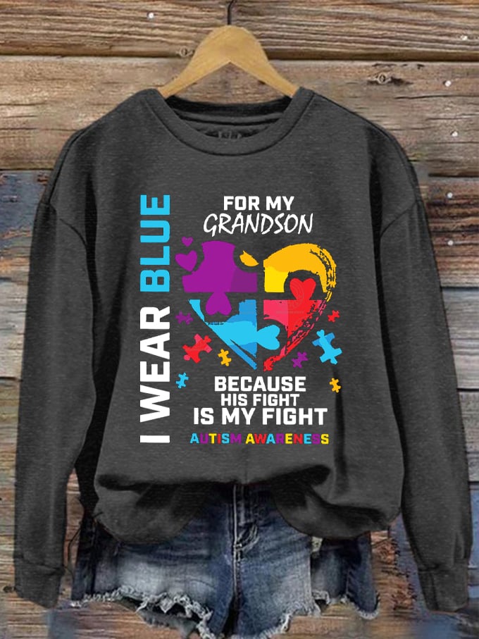 Women's I Wear Blue For My Grandson Because His Fight Is My Fight Autism Awareness Printed Sweatshirt