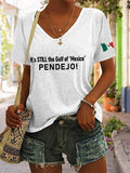 Women's It's Still the Gulf of "Mexico" PENDEJO Print V-Neck T-Shirt