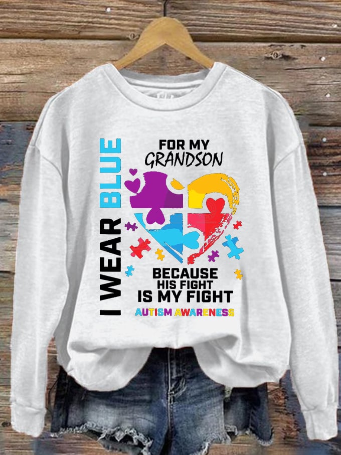 Women's I Wear Blue For My Grandson Because His Fight Is My Fight Autism Awareness Printed Sweatshirt