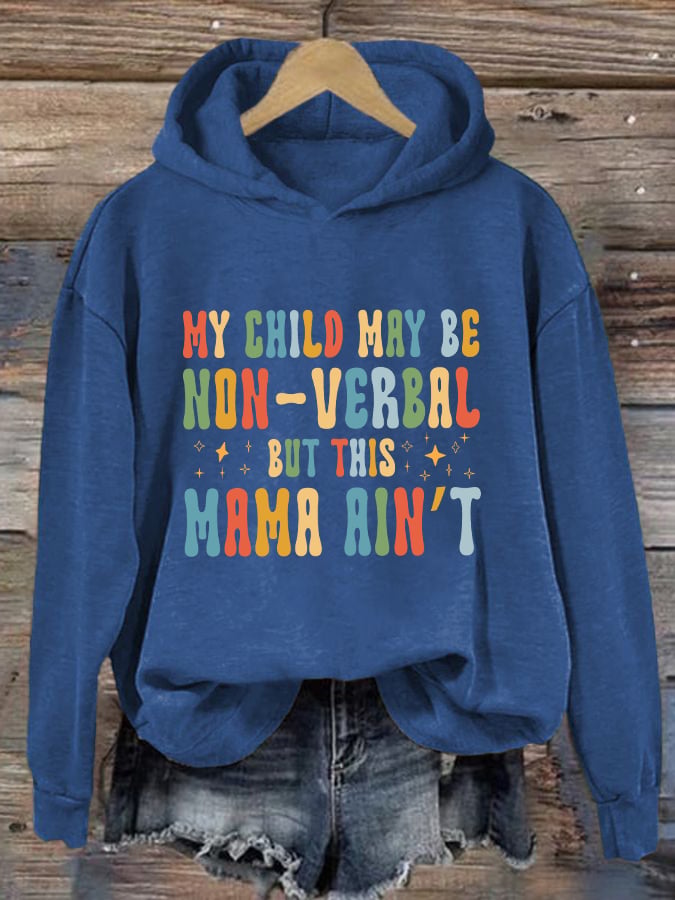Women's My Child May Be Non-Verbal But This Mama Ain’t Autism Awareness Print Hoodie