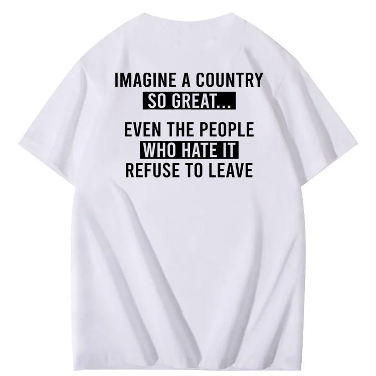 Imagine A Country So Great 100% Cotton T-Shirt