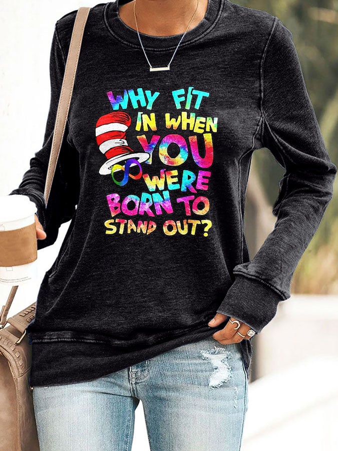 Autism Awareness Why Fit In When You Were Born To Stand Out Print Sweatshirt