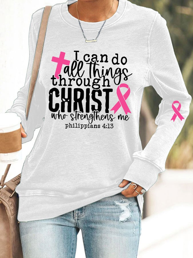 Women's I Can Do All Thing Through Christ  Cancer Awareness Print Crew Neck Sweatshirt