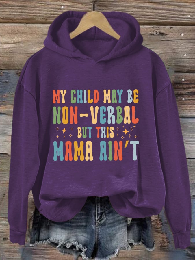Women's My Child May Be Non-Verbal But This Mama Ain’t Autism Awareness Print Hoodie