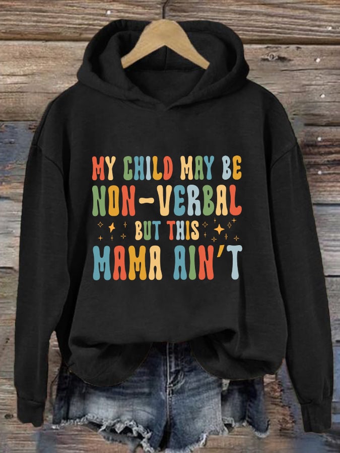 Women's My Child May Be Non-Verbal But This Mama Ain’t Autism Awareness Print Hoodie