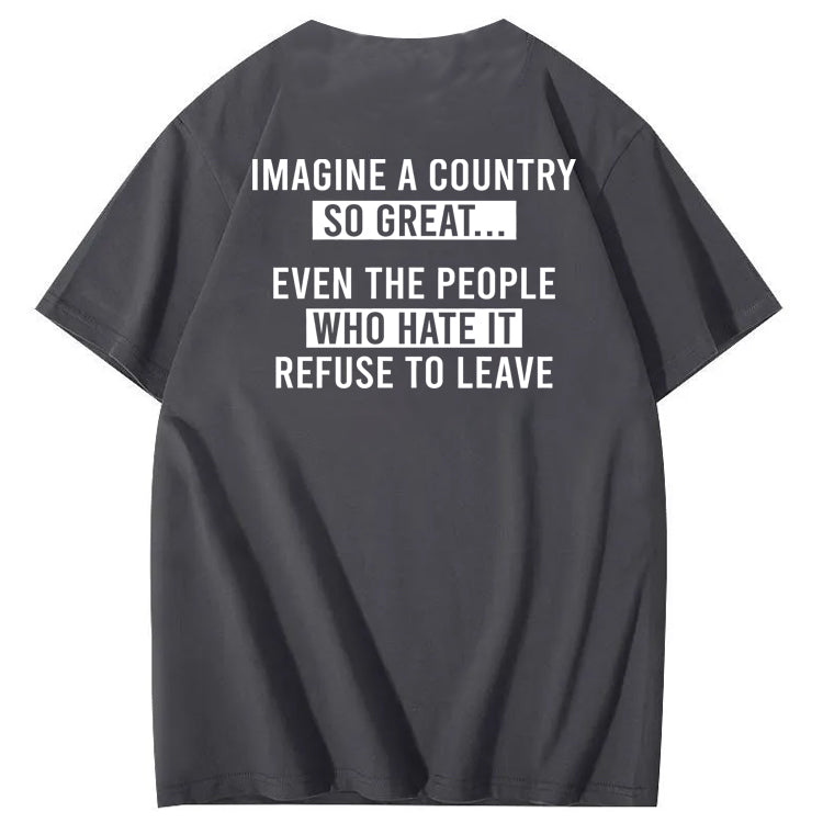 Imagine A Country So Great 100% Cotton T-Shirt
