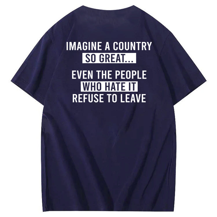 Imagine A Country So Great 100% Cotton T-Shirt