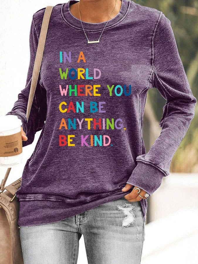 Women's In A World Where You Can Be Anything Be Kind Print Casual Sweatshirt