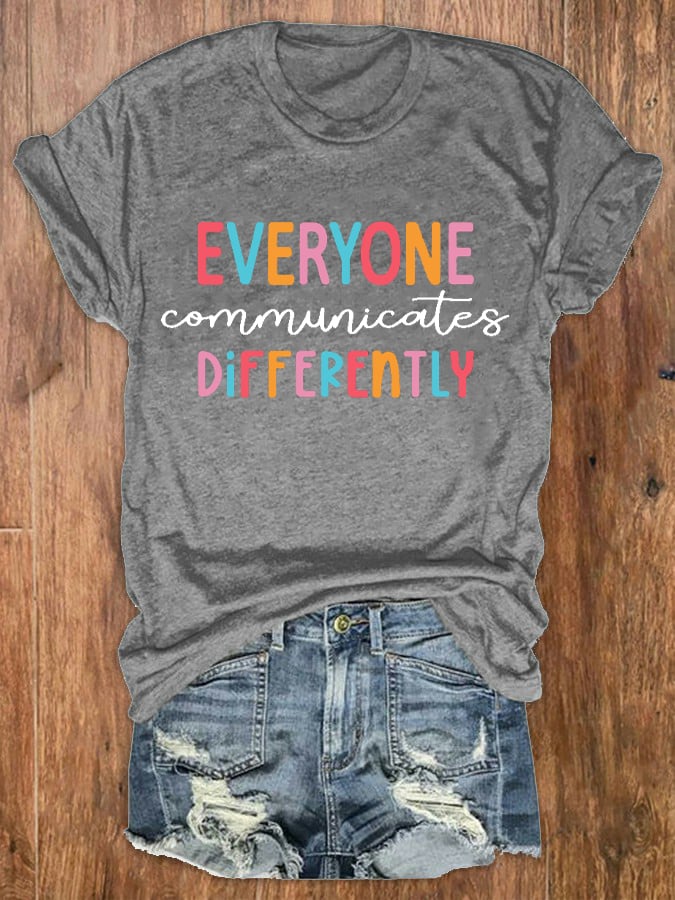 Women's Everyone Communicate Differently Autism Awareness Print Crew Neck T-Shirt