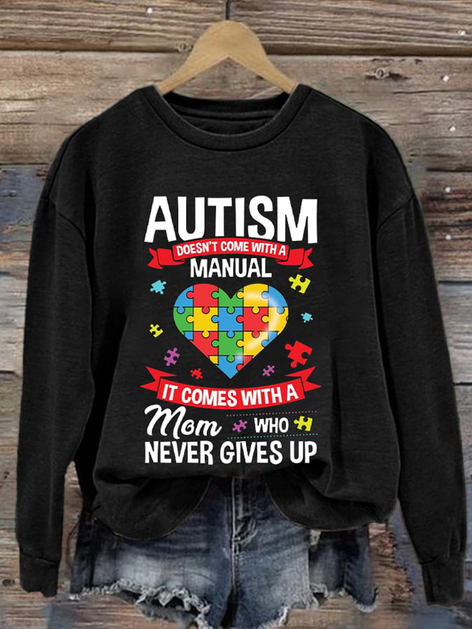 Retro Autism Doesn't Come With A Manual It Comes With A Mom Who Never Gives Up Print Sweatshirt