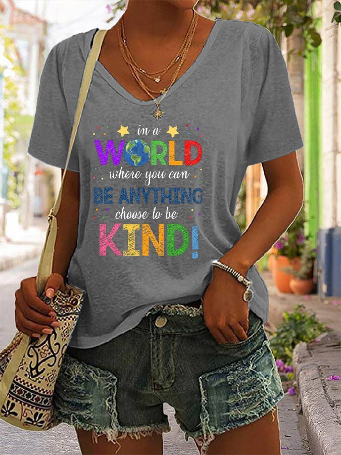 Women's In A World Where You Can Be Anything Be Kind Print V-Neck T-Shirt