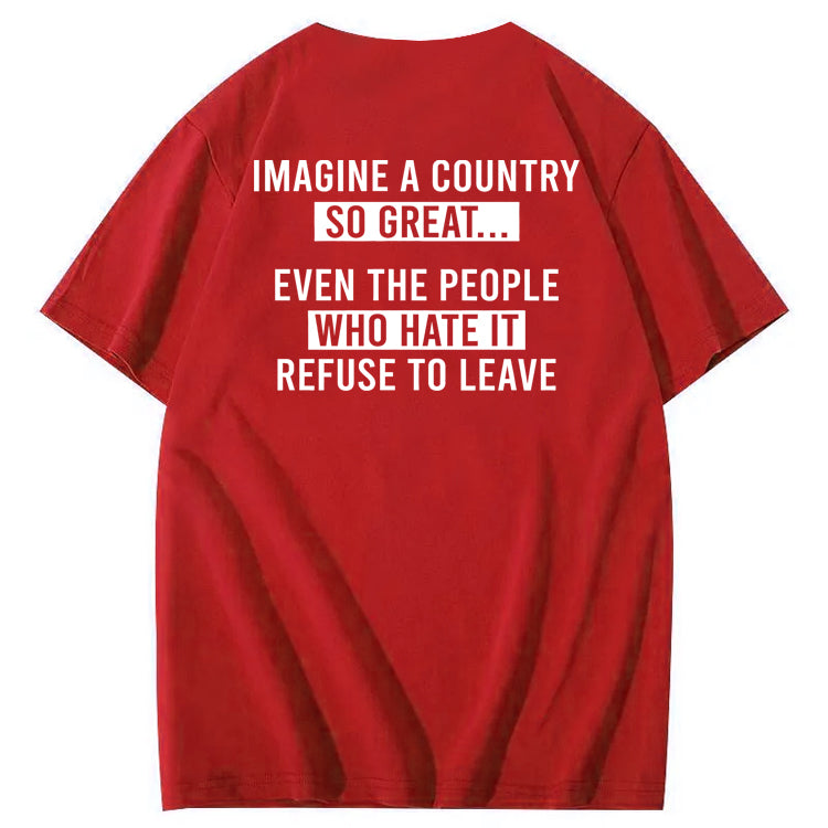 Imagine A Country So Great 100% Cotton T-Shirt