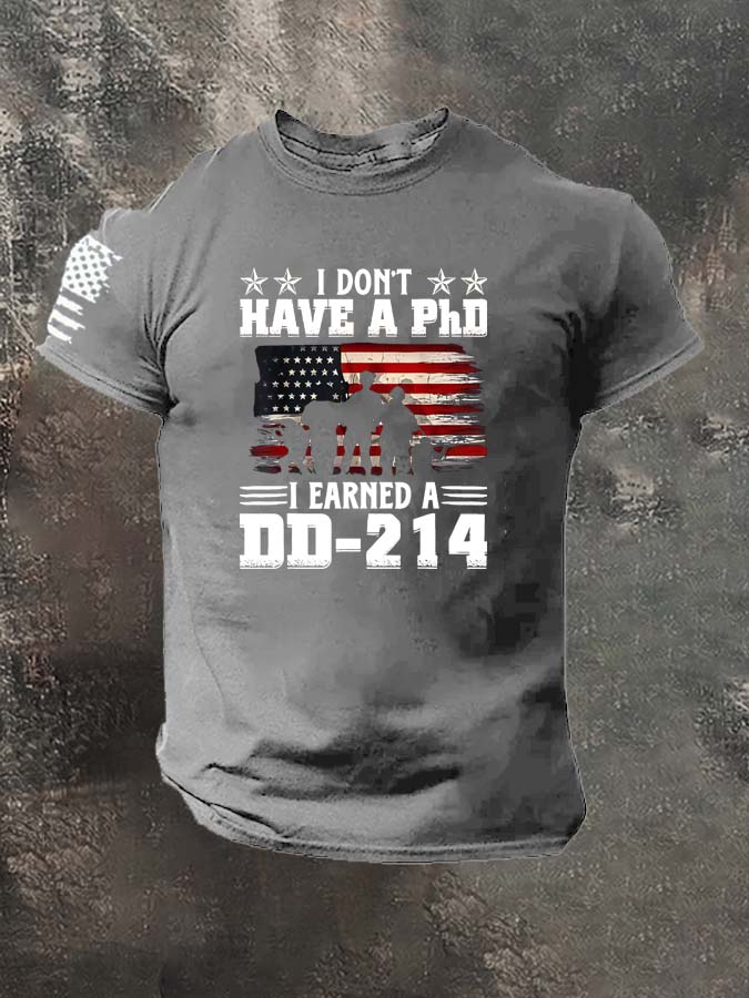 I Don't Have A PHD I Eaned  A DD214  Pattern 100% Cotton T-Shirt