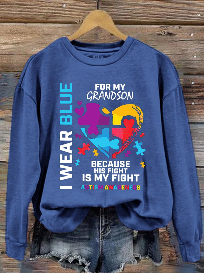 Women's I Wear Blue For My Grandson Because His Fight Is My Fight Autism Awareness Printed Sweatshirt