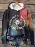 Women's In A World Where You Can Be Anything Be Kind Print Hoodie