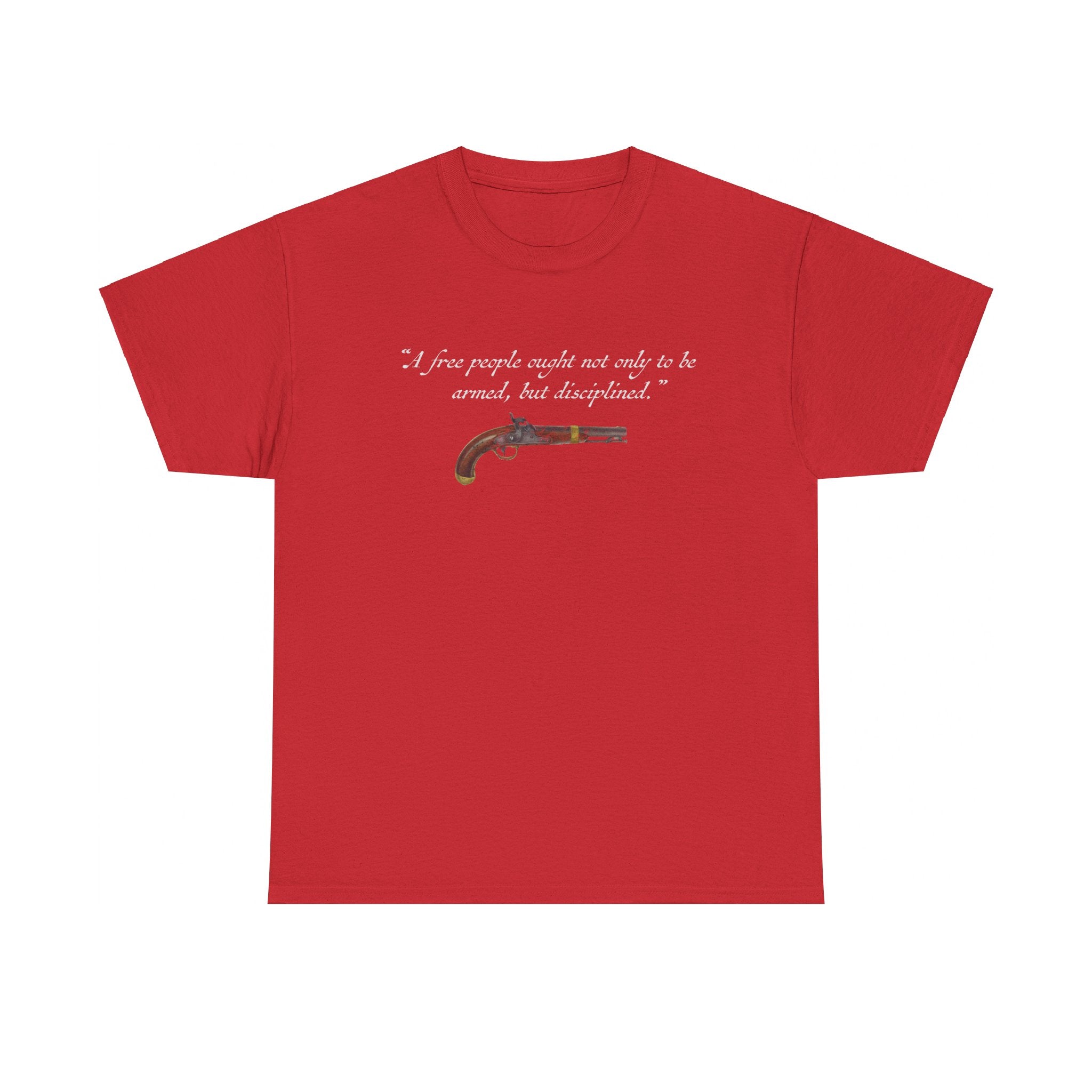 "A free people ought not only to be armed, but disciplined" T-Shirt