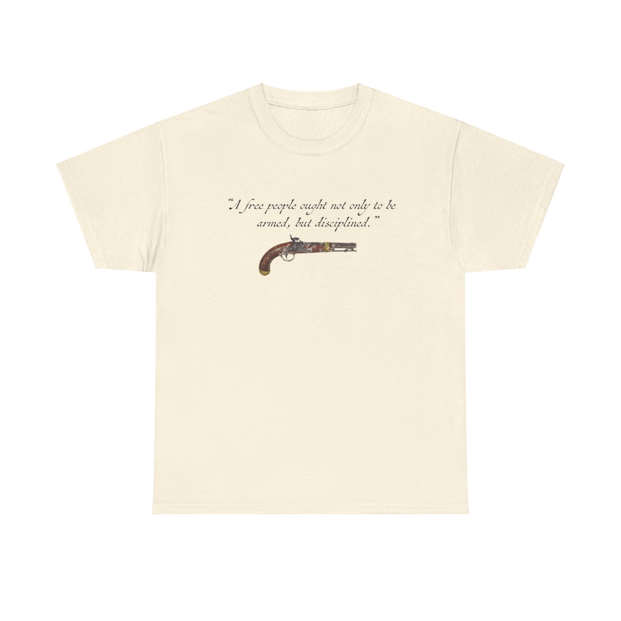 "A free people ought not only to be armed, but disciplined" T-Shirt