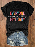 Women's Everyone Communicate Differently Autism Awareness Print Crew Neck T-Shirt