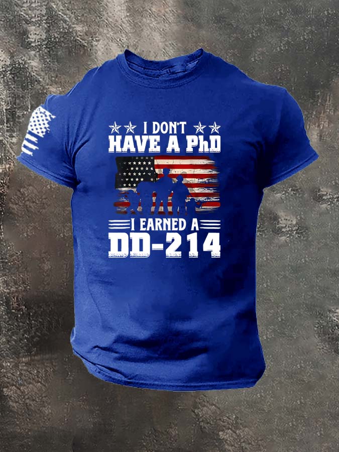 I Don't Have A PHD I Eaned  A DD214  Pattern 100% Cotton T-Shirt